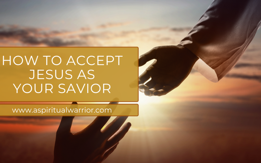 How to Accept Jesus as Your Savior
